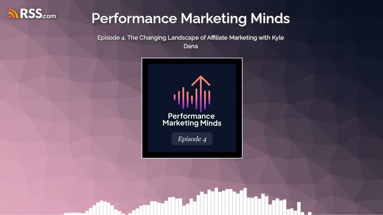 Episode 4. The Changing Landscape of Affiliate Marketing with Kyle Dana