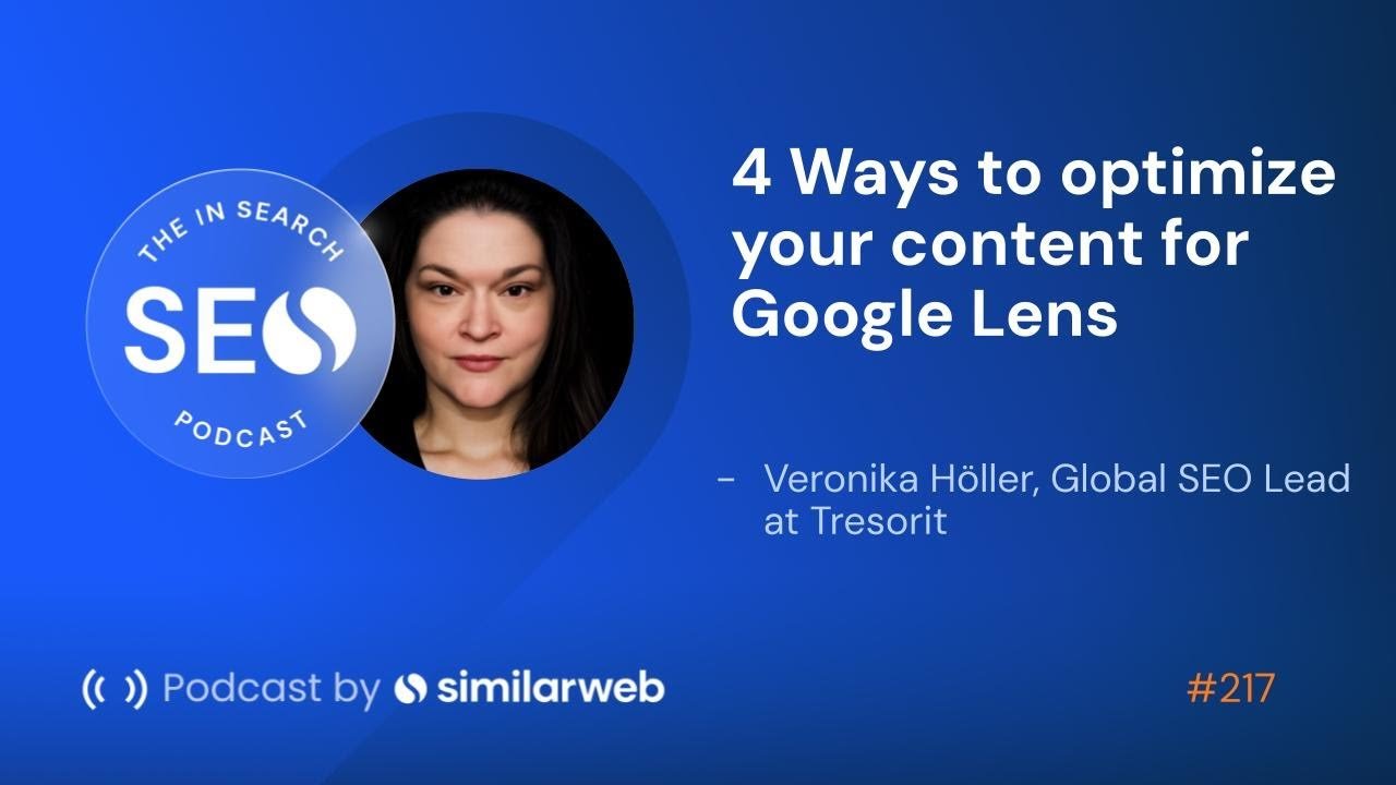 4 Ways To Optimize Your Content for Google Lens with Veronika Höller